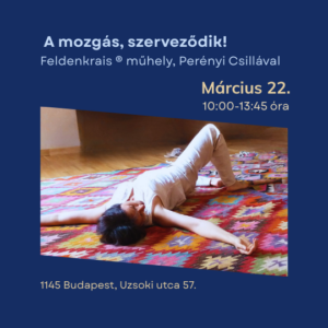 Perényi Csilla a Feldenkrais-tanfolyam óráit műhelyfoglalkozásokkal is gazdagítja.
